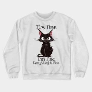 It's Fine I'm Fine Everything is Fine Crewneck Sweatshirt